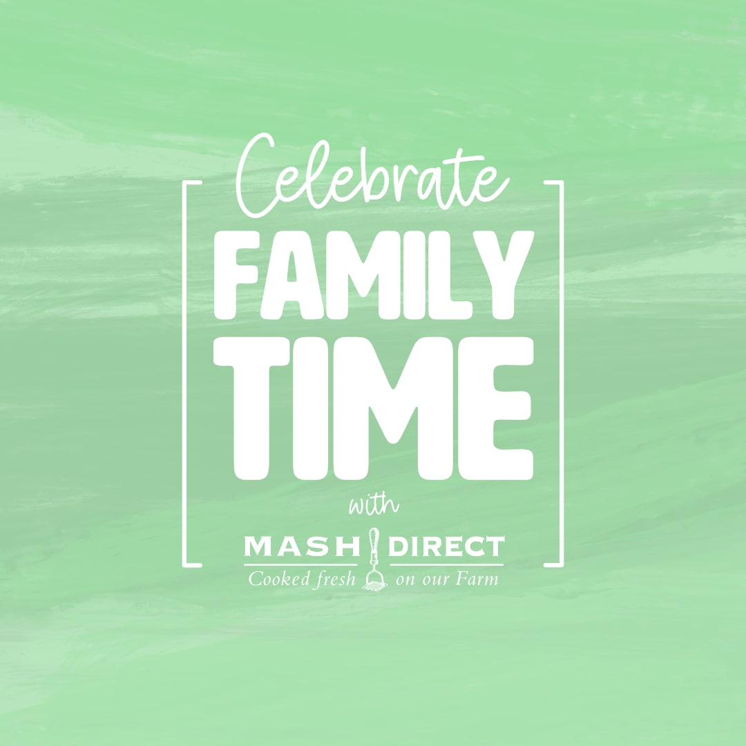 Celebrate Family Time With Mash Direct!
